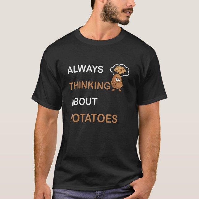 Always Thinking About Potatoes Vegetarian Tater To T-Shirt (Front)