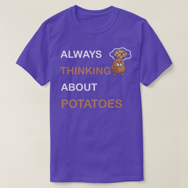 Always Thinking About Potatoes Vegetarian Tater To T-Shirt (Design Front)