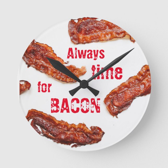 Always Time for Bacon Lover Delicious Round Clock (Front)