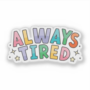 Always Tired