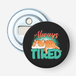 Always tired bottle opener