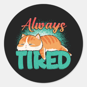 Always tired classic round sticker