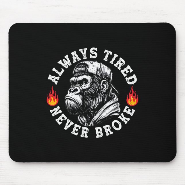 Always Tired Never Broke Funny Monkey (2 Sided)  Mouse Pad (Front)