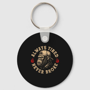 Always Tired Never Broke Funny Monkey (on Back)  Key Ring