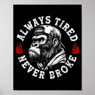 Always Tired Never Broke Funny Monkey (on Back) Poster