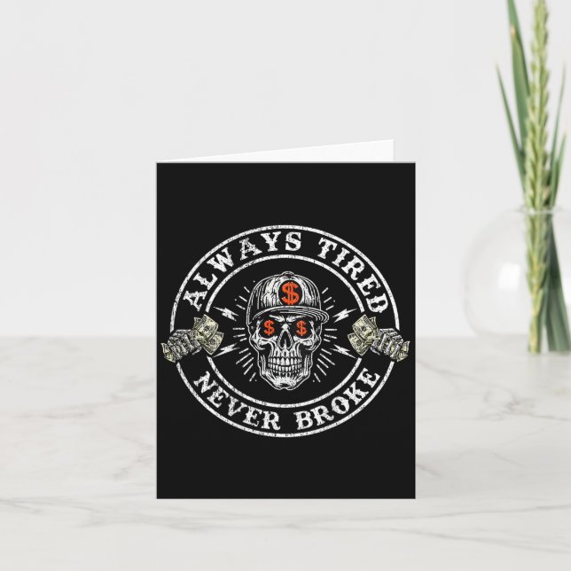 Always Tired Never Broke Funny Skull (on Back)  Card (Front)