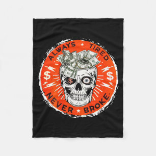 Always Tired Never Broke Funny Skull (on Back)  Fleece Blanket