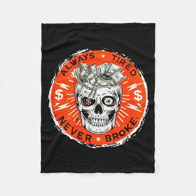 Always Tired Never Broke Funny Skull (on Back)  Fleece Blanket (Front)