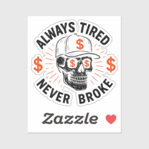 Always Tired Never Broke Skull Hustle