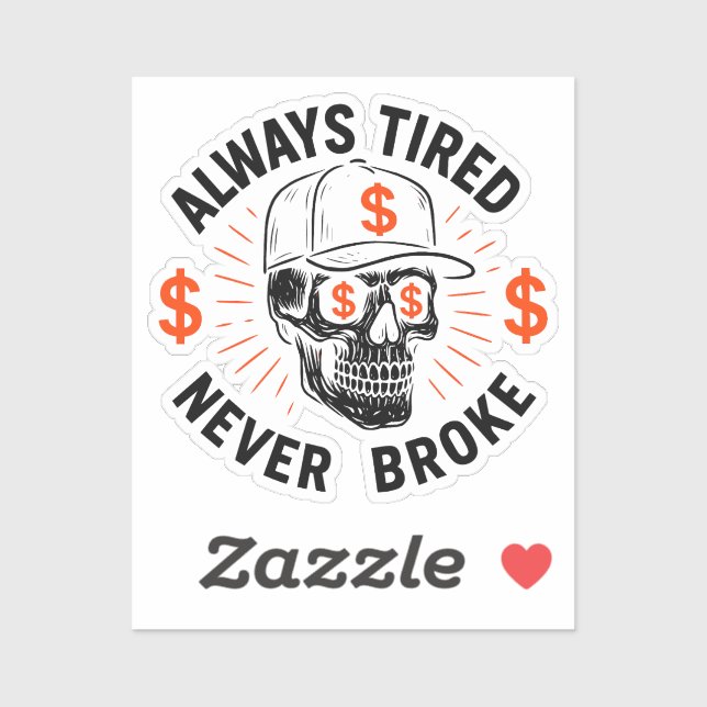 Always Tired Never Broke Skull Hustle  (Sheet)