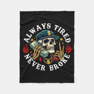 Always Tired Never Broke Skull (on Back)  Fleece Blanket