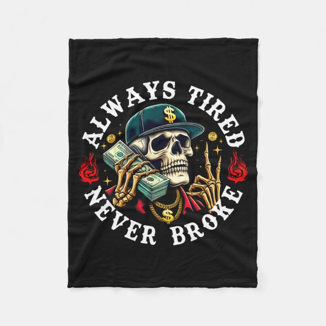 Always Tired Never Broke Skull (on Back)  Fleece Blanket (Front)