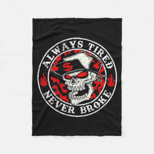 Always Tired Never Broke Skull (on Back)  Fleece Blanket