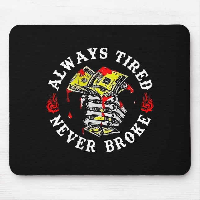 Always Tired Never Broke Skull (on Back)  Mouse Pad (Front)