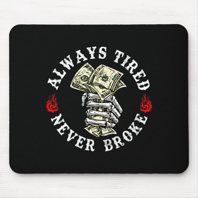 Always Tired Never Broke Skull (on Back)  Mouse Pad (Front)