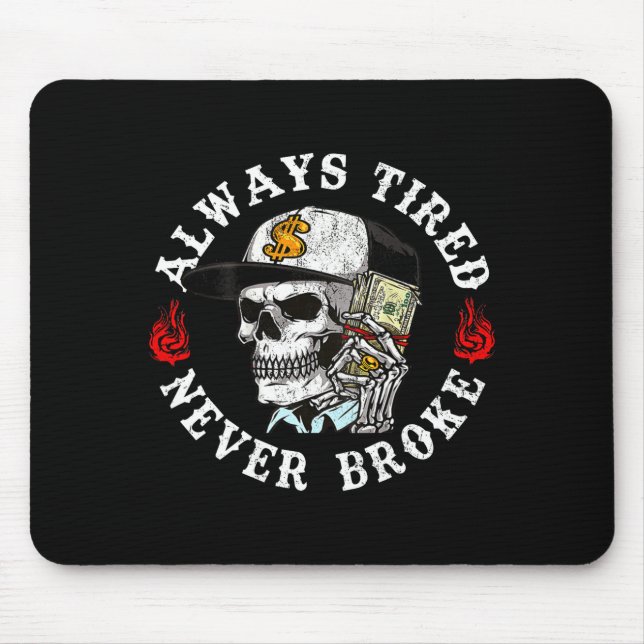 Always Tired Never Broke Skull (on Back)  Mouse Pad (Front)