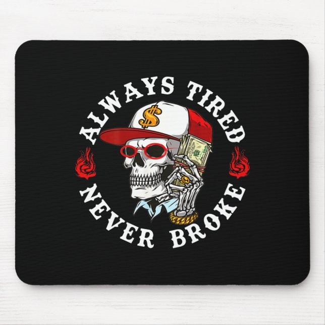 Always Tired Never Broke Skull (on Back)  Mouse Pad (Front)