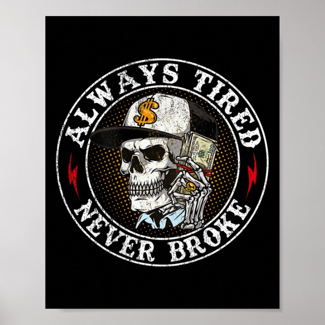 Always Tired Never Broke Skull (on Back)  Poster (Front)