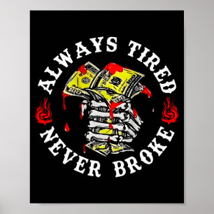Always Tired Never Broke Skull (on Back)  Poster