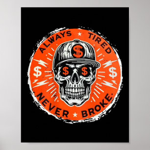 Always Tired Never Broke Skull (on Back)  Poster