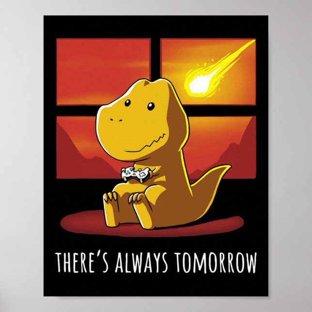 Always Tomorrow Dinosaur Playing Video Game 1  Poster (Front)