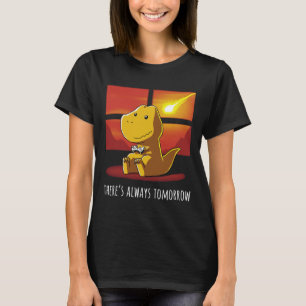 Always Tomorrow Dinosaur Playing Video Game 1 T-Shirt