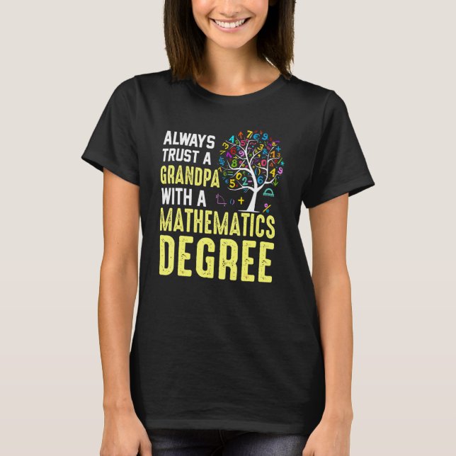 Always Trust A Grandpa With A Mathematics Degree T-Shirt (Front)
