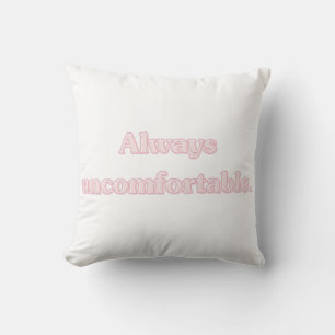 Always Uncomfortable Relatable Quote Design Cushion