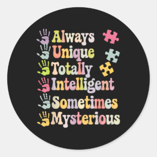 Always Unique Autism Awareness Totally Intelligent Classic Round Sticker