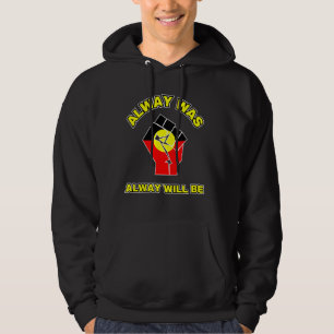 Always Was Will Be Aboriginal Flag Australia Land Hoodie