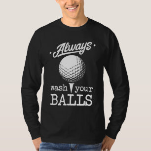 Always Wash Your Balls Funny Golf Player Pun Golfe T-Shirt