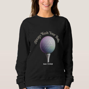 Always Wash Your Balls Funny Golf Sports Gift Sweatshirt