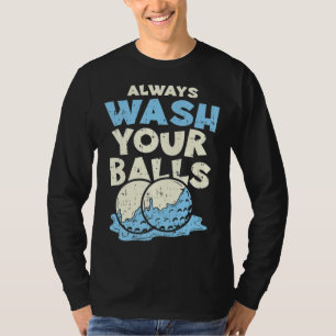 Always wash your balls Funny Joke Golf Professiona T-Shirt