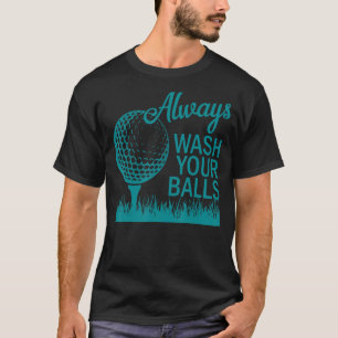 Always Wash Your Balls Golf 2 T-Shirt