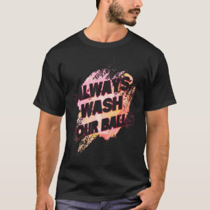 Always Wash Your Balls  Golf Sarcastic Joke T-Shirt