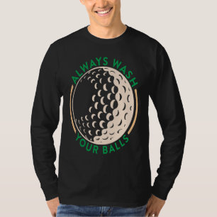 Always Wash Your Balls Golfing Club T-Shirt