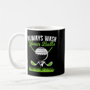 Always Wash Your Golf For A Funny Golf Ball S Fans Coffee Mug
