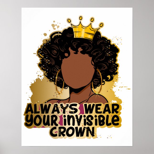 Always Wear Your Invisible Crown Black Queens Girl Poster (Front)