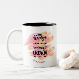 "Always wear your invisible Crown" Hanwriting Two-Tone Coffee Mug