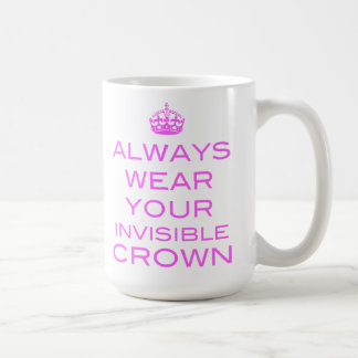 Always Wear Your Invisible Crown - Mug