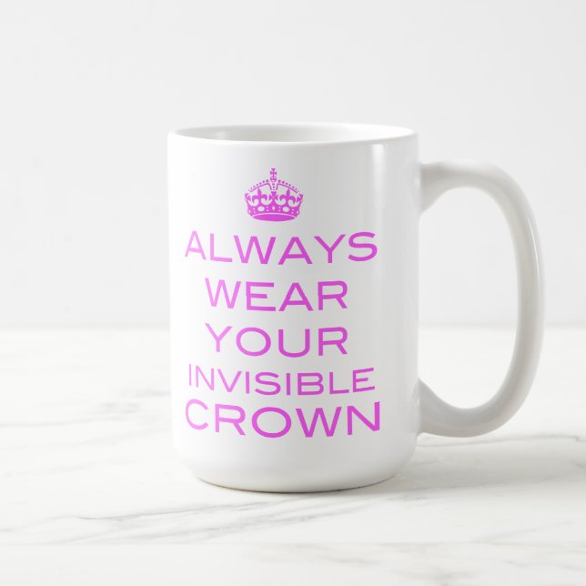 Always Wear Your Invisible Crown - Mug (Right)