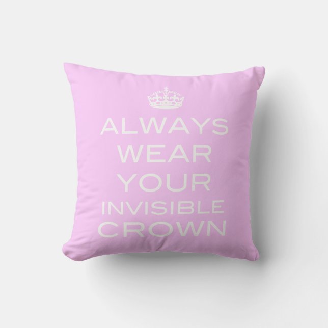 Always Wear Your Invisible Crown Pillow- Any Cushion (Front)