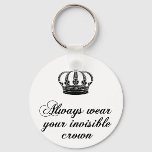 Always wear your invisible crown, word art design key ring