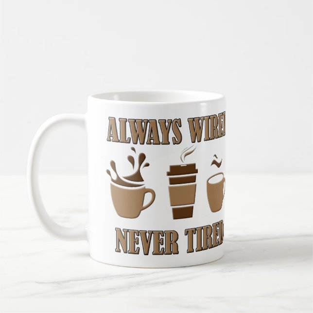 Always Wired Never Tired Funny Coffee Travel Mug (Left)