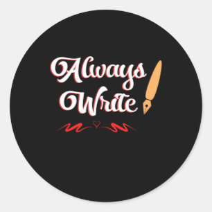 Always Write Journalism Journalist Writer Gift Classic Round Sticker