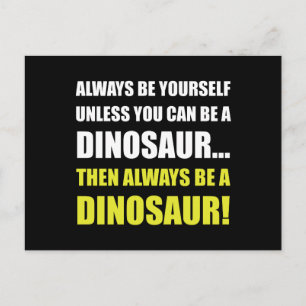 Always Yourself Unless Dinosaur Postcard