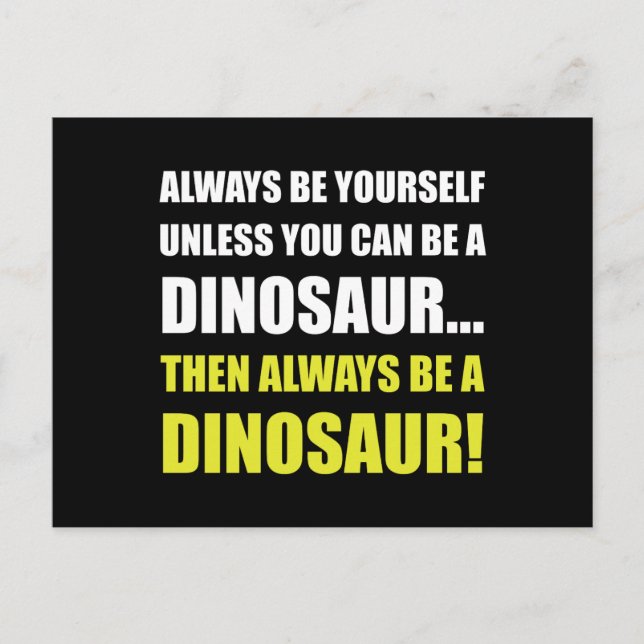 Always Yourself Unless Dinosaur Postcard (Front)