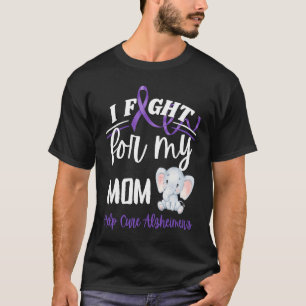 Alzheimer's Awareness I Fight For Mom Alzheimer's T-Shirt