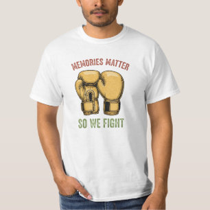 Alzheimer's Awareness Memories Matter So We Fight T-Shirt