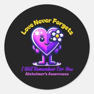 Alzheimers Love Forgets I Will Remember For You Classic Round Sticker